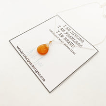 Load image into Gallery viewer, I AM Strong I AM Fearless I AM Brave / Carnelian/ Simple Reminder Necklaces / Sterling Silver / Intention Necklaces